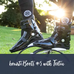 bounti Boots #5 | 25 minutes | Tertia