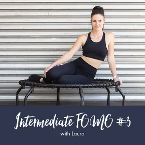 Intermediate FOMO | Laura #3