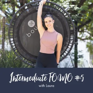 Intermediate FOMO | Laura #5